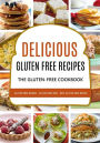 Delicious Gluten-Free Recipes: The Gluten Free Cookbook: Gluten Free Baking - Gluten Free Diet - Best Gluten Free Books