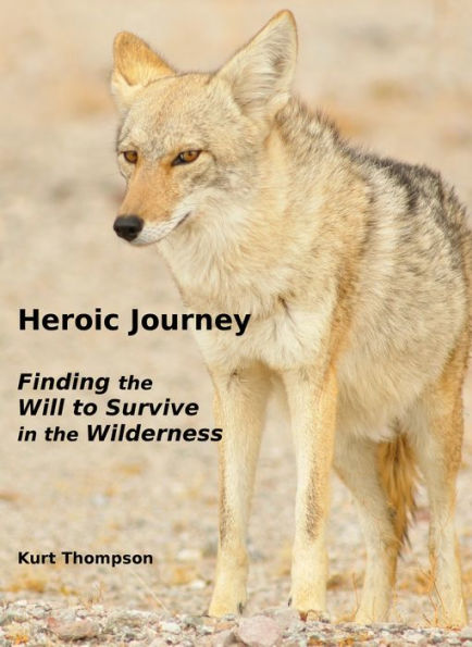 Heroic Journey: Finding the Will to Survive in the Wilderness