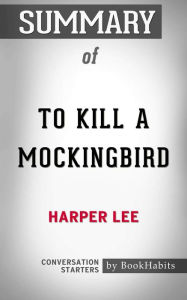 Title: To Kill a Mockingbird (Harperperennial Modern Classics) by Harper Lee Conversation Starters, Author: Okeke Azu-Okeke