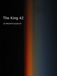 Title: The King 42, Author: Mitchell Jespersen