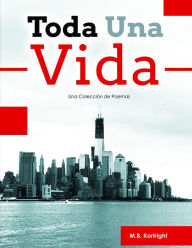 Title: Toda Una Vida: Una Colección de Poemas, Author: Kenzo Lee