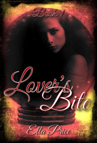 Title: Lover's Bite: Book 1, Author: Ella Price