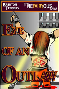 Title: The Nefairyous Saga: Eye of an Outlaw, Author: Jan Gwyer PT