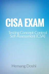 Title: CISA EXAM-Testing Concept-Control Self-Assessment (CSA), Author: Hemang Doshi