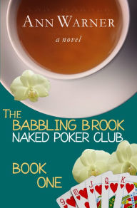 Title: The Babbling Brook Naked Poker Club: Book One, Author: Ann Warner