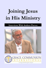 Title: Joining Jesus in His Ministry: Interviews With Andrew Purves, Author: Andrew Purves