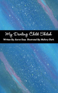 Title: My Darling Child Shiloh, Author: Aaron Ozee