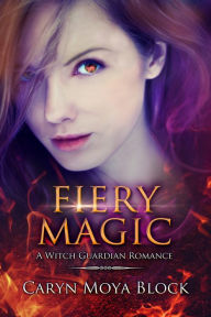 Title: Fiery Magic, Author: Caryn Moya Block