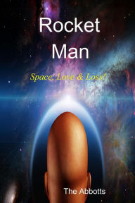 Title: Rocket Man: Space, Love & Loss!, Author: The Abbotts