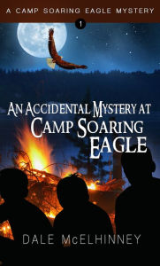 Title: An Accidental Mystery at Camp Soaring Eagle, Author: Barbara McGillivray