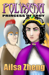 Title: Polyxena Princess of Troy, Author: Helen LaKelly Hunt PhD