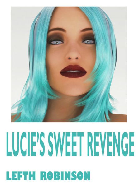 Lucie's Sweet Revenge