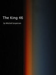 Title: The King 46, Author: Mitchell Jespersen