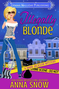 Title: Illegally Blonde, Author: Anna Snow