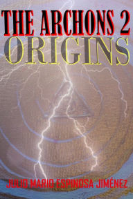 Title: The Archons II Origins, Author: Julio Mario Espinosa Jimenez