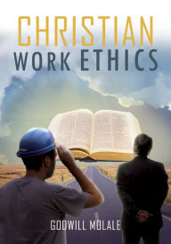 Title: Christian Work Ethics, Author: Godwill Molale