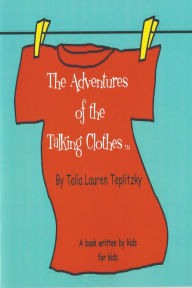 Title: The Adventures of the Talking Clothes, Author: Talia Teplitzky