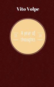 Title: A Year Of Thoughts 15/16, Author: Vito Volpe