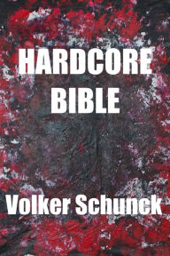Title: Hardcore Bible, Author: Volker Schunck