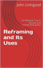 Reframing and Its Uses: An Effective Tool in Dispute and Conflict Resolution