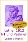 Luther 1912: Neues Testament und Psalmen