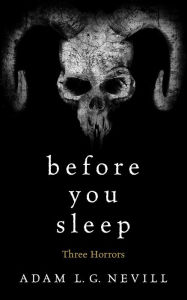 Title: Before You Sleep: Three Horrors, Author: Adam L G Nevill