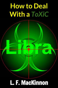 Title: How To Deal With A Toxic Libra, Author: Lorna MacKinnon