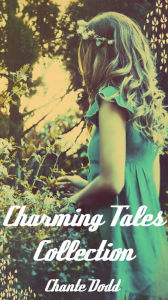 Title: Charming Tales Collection, Author: Chante Dodd