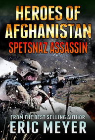 Title: Black Ops: Heroes of Afghanistan: Spetsnaz Assassin, Author: Eric Meyer