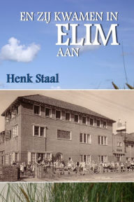 Title: En zij kwamen in Elim aan, Author: Henk Staal