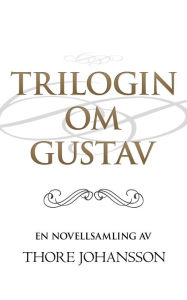 Title: Trilogin om Gustav, Author: Thore Johansson