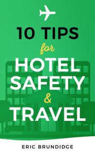 Title: 10 Tips For Hotel Safety & Travel, Author: Kill the Vultures