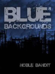 Title: Blue Backgrounds, Author: Noble Bandit