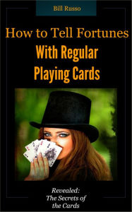 Title: How to Tell Fortunes With Regular Playing Cards, Author: Bill Russo