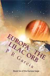 Title: Europa: The Lilac Orb, Author: P. R. Garcia