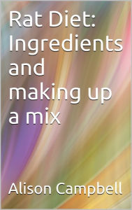 Title: Rat Diet: Ingredients And Making Up A Mix, Author: Alison Campbell