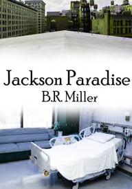 Title: Jackson Paradise, Author: B. R. Miller