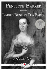 Title: Penelope Barker and the Ladies Boston Tea Party, Author: Caitlind L. Alexander