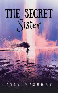 Title: The Secret Sister, Author: Ayla Hashway