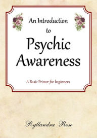 Title: An Introduction to Psychic Awareness, Author: Ryllandra Rose