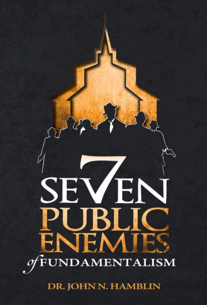 Seven Public Enemies of Fundamentalism