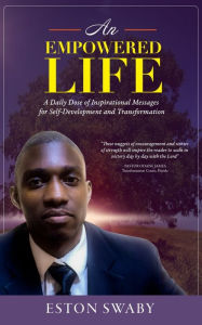 Title: An Empowered Life: A Daily Dose of Inspirational Messages for Self-Development and Transformation, Author: Eston Swaby