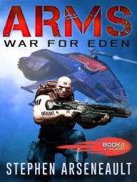 Title: ARMS War for Eden, Author: Stephen Arseneault