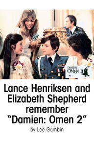 Title: Lance Henriksen and Elizabeth Shepherd remember Damien: Omen 2, Author: Lee Gambin