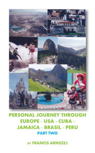 Title: Personal Journey Through Europe: Usa - Cuba - Jamaica - Brasil - Peru, Author: Francis Arnszej