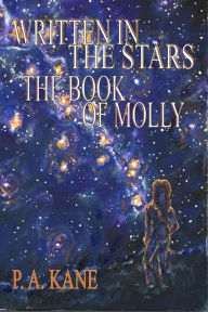 Title: Written in the Stars: The Book Of Molly, Author: P. A. Kane