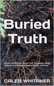 Title: Buried Truth, Author: Caleb Whitaker