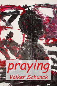 Title: Praying, Author: Volker Schunck