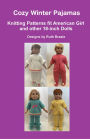 Cozy Winter Pajamas: Knitting Patterns fit American Girl and other 18-Inch Dolls