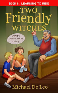 Title: Two Friendly Witches: 8 Learning To Ride, Author: Michael De Leo